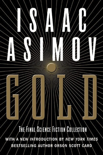 Gold: The Final Science Fiction Collection book cover by Isaac Asimov