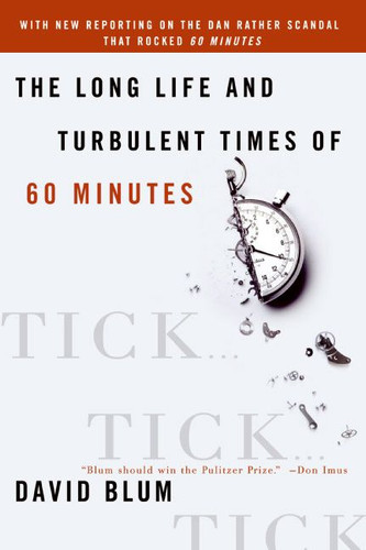 Tick... Tick... Tick...: The Long Life and Turbulent Times of 60 Minutes book cover by David Blum