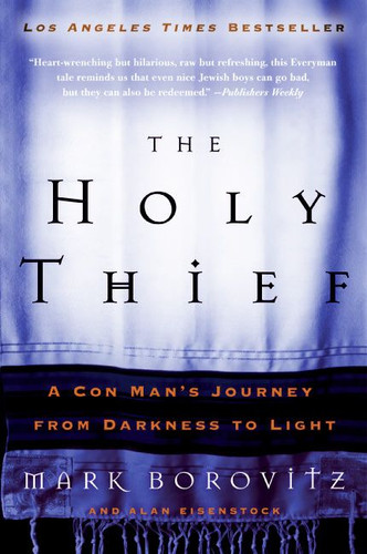 The Holy Thief: A Con Man's Journey from Darkness to Light book cover by Mark Borovitz, Alan Eisenstock