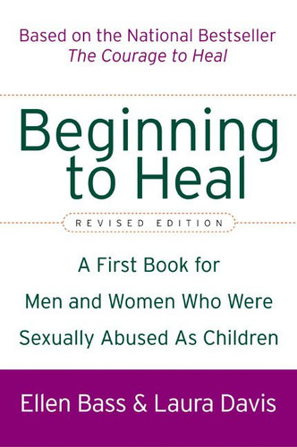 Beginning to Heal (Revised Edition): A First Book for Men and Women Who Were Sexually Abused As Children book cover by Ellen Bass, Laura Davis