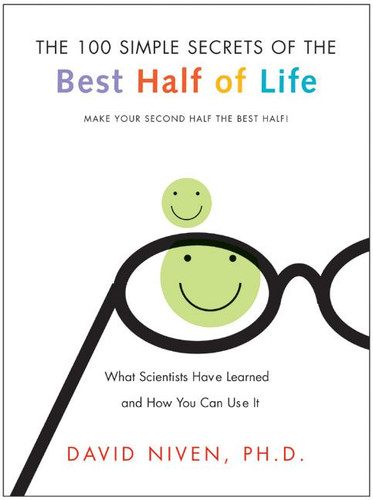 100 Simple Secrets of the Best Half of Life: What Scientists Have Learned and How You Can Use It (100 Simple Secrets #5) book cover by David Niven, PhD