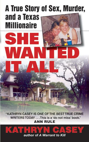 She Wanted It All: A True Story of Sex, Murder, and a Texas Millionaire book cover by Kathryn Casey
