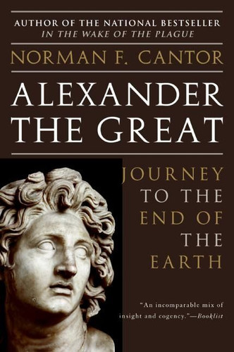 Alexander the Great: Journey to the End of the Earth book cover by Norman F. Cantor