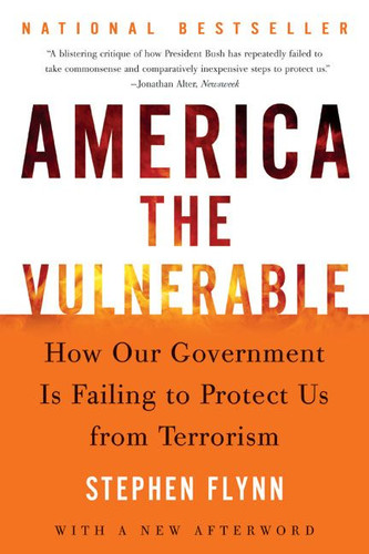 America the Vulnerable: How Our Government Is Failing to Protect Us from Terrorism book cover by Stephen Flynn