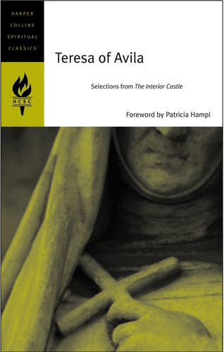 Teresa of Avila: Selections from The Interior Castle (HarperCollins Spiritual Classics #2) book cover by HarperCollins Spiritual Classics