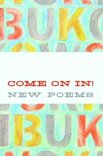 Come On In!: New Poems book cover by Charles Bukowski