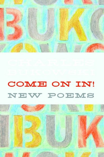 Come On In!: New Poems book cover by Charles Bukowski