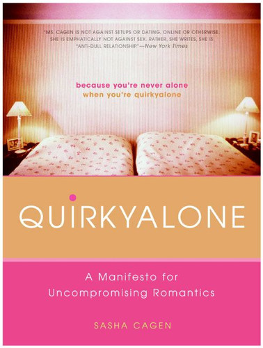 Quirkyalone: A Manifesto for Uncompromising Romantics book cover by Sasha Cagen