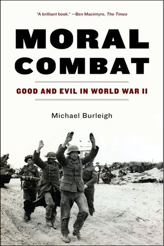 Moral Combat: Good and Evil in World War II book cover by Michael Burleigh