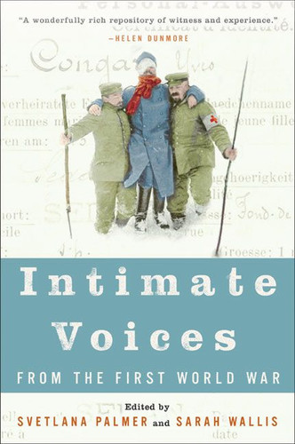 Intimate Voices from the First World War book cover by Svetlana Palmer, Sarah Wallis