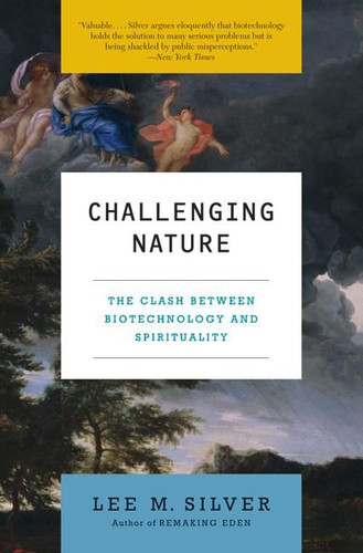 Challenging Nature: The Clash Between Biotechnology and Spirituality book cover by Lee M. Silver