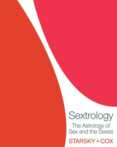 Sextrology: The Astrology of Sex and the Sexes book cover by Starsky and Cox