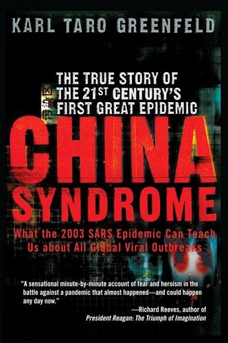 China Syndrome: The True Story of the 21st Century's First Great Epidemic book cover by Karl Taro Greenfeld