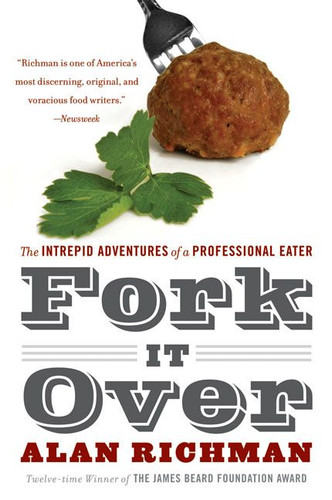 Fork It Over: The Intrepid Adventures of a Professional Eater book cover by Alan Richman