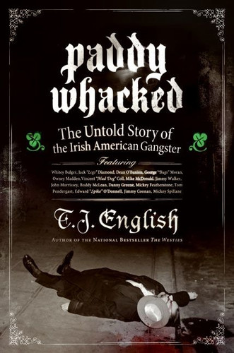 Paddy Whacked: The Untold Story of the Irish American Gangster book cover by T. J. English