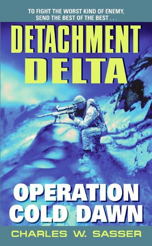 Detachment Delta: Operation Cold Dawn book cover by Charles W. Sasser
