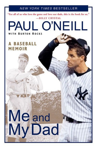 Me and My Dad: A Baseball Memoir book cover by Paul O'Neill, Burton Rocks