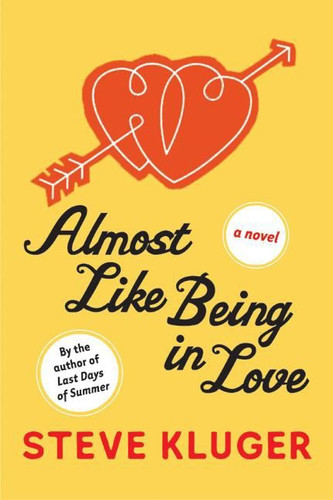 Almost Like Being in Love: A Novel book cover by Steve Kluger