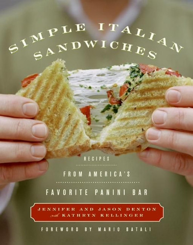 Simple Italian Sandwiches: Recipes from America's Favorite Panini Bar (Simple Italian #1) book cover by Jennifer Denton, Jason Denton, Kathryn Kellinger