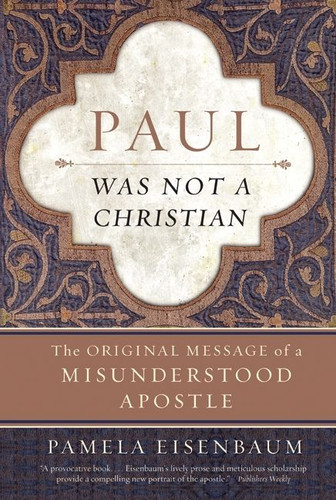 Paul Was Not a Christian: The Original Message of a Misunderstood Apostle book cover by Pamela Eisenbaum