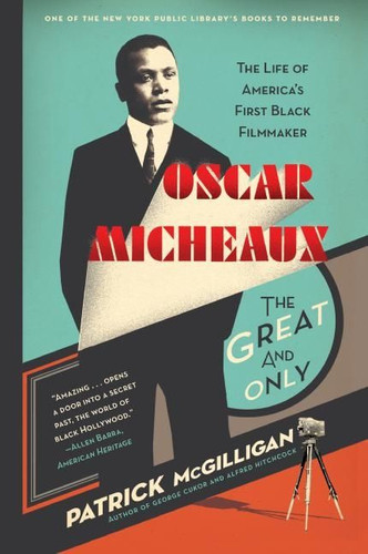 Oscar Micheaux: The Great and Only: The Life of America's First Black Filmmaker book cover by Patrick McGilligan