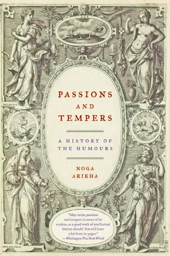 Passions and Tempers: A History of the Humours book cover by Noga Arikha