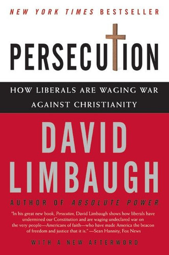 Persecution: How Liberals Are Waging War Against Christianity book cover by David Limbaugh