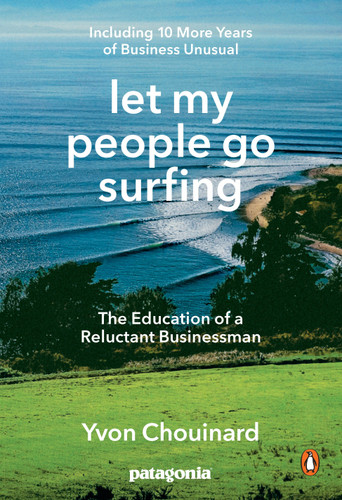 Let My People Go Surfing: The Education of a Reluctant Businessman--Including 10 More Years of Business Unusual book cover by Yvon Chouinard