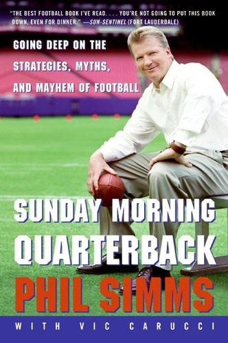 Sunday Morning Quarterback: Going Deep on the Strategies, Myths, and Mayhem of Football book cover by Phil Simms, Vic Carucci