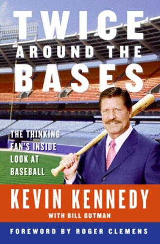 Twice Around the Bases: The Thinking Fan's Inside Look at Baseball book cover by Kevin Kennedy, Bill Gutman