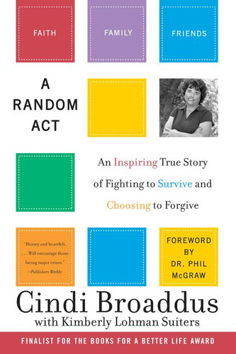 A Random Act: An Inspiring True Story of Fighting to Survive and Choosing to Forgive book cover by Cindi Broaddus, Kimberly Lohman Suiters