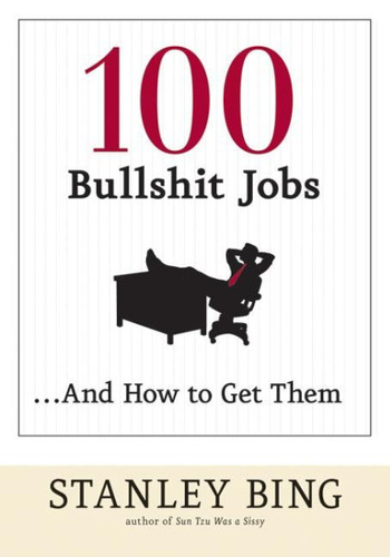 100 Bullshit Jobs...And How to Get Them book cover by Stanley Bing