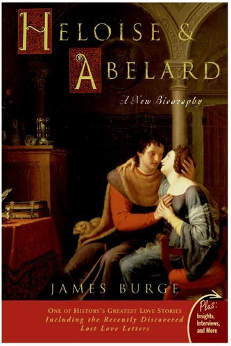 Heloise & Abelard: A New Biography book cover by James Burge