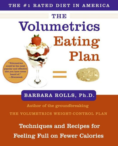 The Volumetrics Eating Plan: Techniques and Recipes for Feeling Full on Fewer Calories (Volumetrics series #5) book cover by Barbara Rolls, PhD