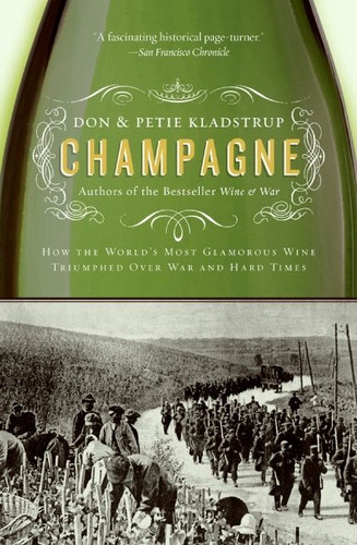 Champagne: How the World's Most Glamorous Wine Triumphed Over War and Hard Times book cover by Don Kladstrup, Petie Kladstrup