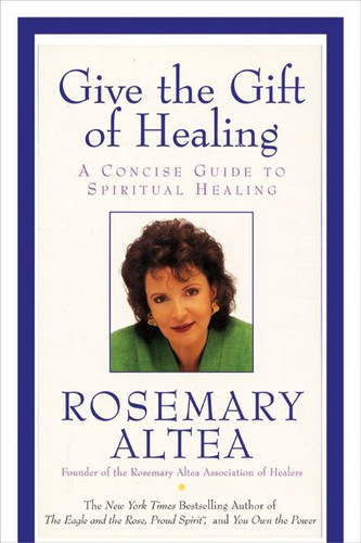Give the Gift of Healing: A Concise Guide to Spiritual Healing book cover by Rosemary Altea