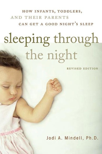 Sleeping Through the Night, Revised Edition: How Infants, Toddlers, and Their Parents Can Get a Good Night's Sleep book cover by Jodi A. Mindell