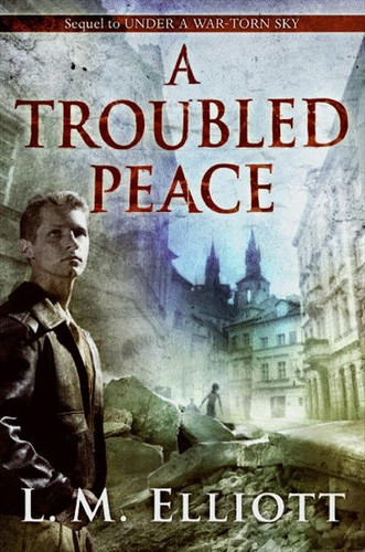 A Troubled Peace (Under A War-Torn Sky #2) book cover by L. M. Elliott