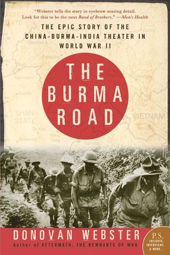 The Burma Road: The Epic Story of the China-Burma-India Theater in World War II book cover by Donovan Webster