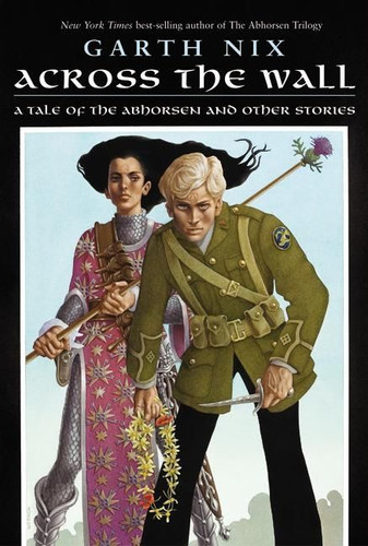 Across the Wall: A Tale of the Abhorsen and Other Stories book cover by Garth Nix