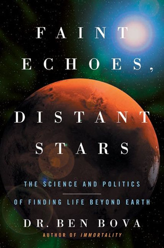 Faint Echoes, Distant Stars: The Science and Politics of Finding Life Beyond Earth book cover by Ben Bova