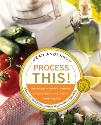 Process This: New Recipes for the New Generation of Food Processors Plus Dozens of Time-Saving Tips book cover by Jean Anderson
