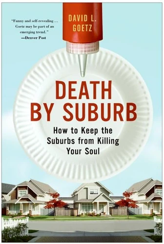 Death by Suburb: How to Keep the Suburbs from Killing Your Soul book cover by Dave L. Goetz