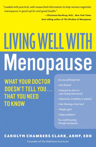 Living Well with Menopause: What Your Doctor Doesn't Tell You...That You Need To Know book cover by Carolyn Chambers Clark