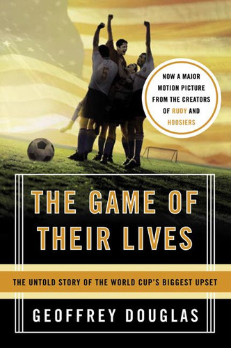 The Game of Their Lives: The Untold Story of the World Cup's Biggest Upset book cover by Geoffrey Douglas