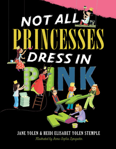 Not All Princesses Dress in Pink book cover by Jane Yolen, Heidi  E. Y. Stemple