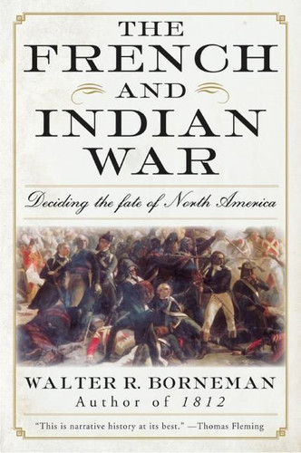 The French and Indian War: Deciding the Fate of North America book cover by Walter R. Borneman
