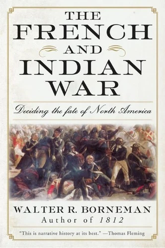 The French and Indian War: Deciding the Fate of North America book cover by Walter R. Borneman