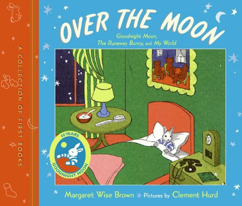 Over the Moon: A Collection of First Books: Goodnight Moon, The Runaway Bunny, and My World book cover by Margaret Wise Brown