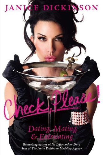 Check, Please!: Dating, Mating, and Extricating book cover by Janice Dickinson